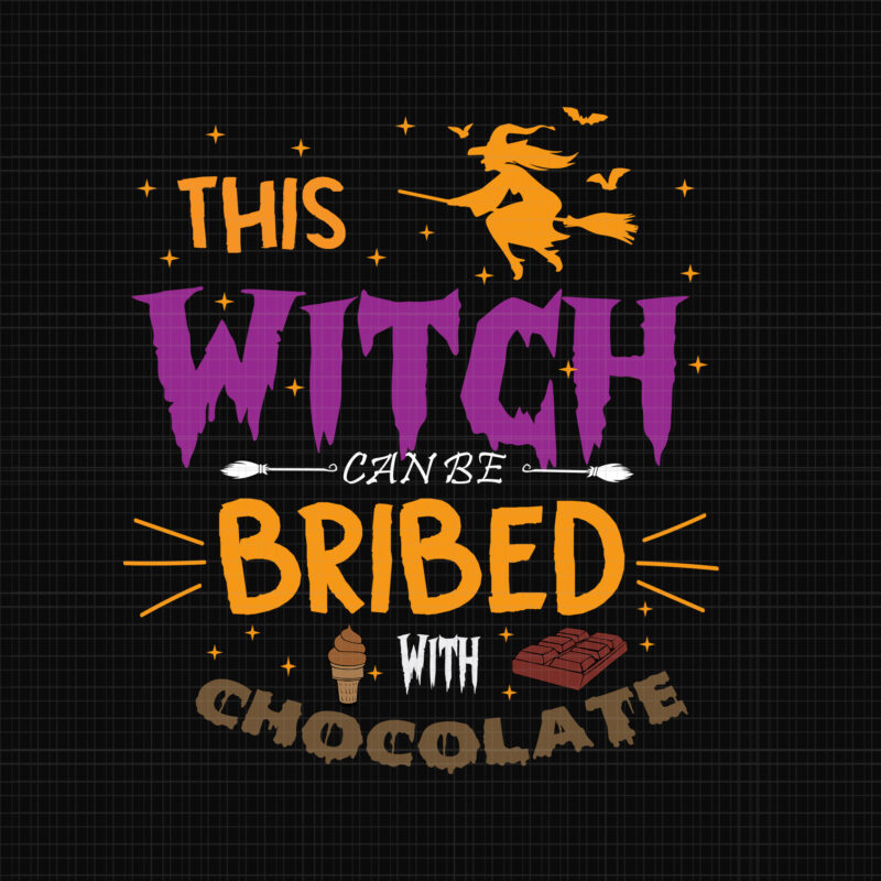 This Witch Can Be Bribed With Chocolate Svg, Halloween Svg, Witch Svg, Witch Halloween Svg, Pumpkin Svg