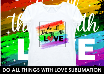love sublimation motivational inspirational quotes t shirt design