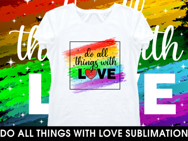 Love sublimation motivational inspirational quotes t shirt design