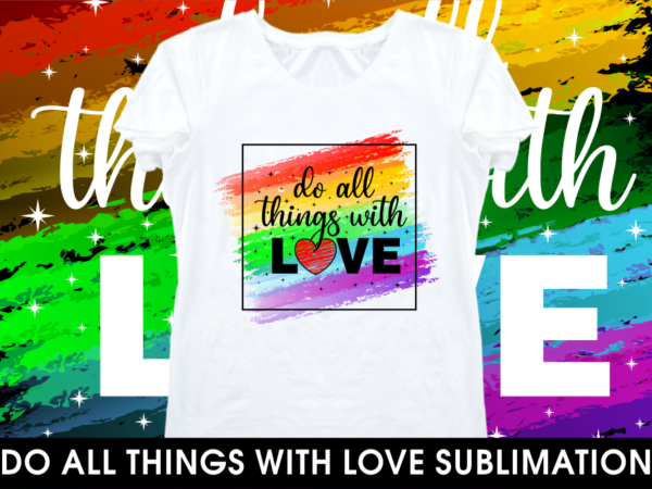 Love sublimation motivational inspirational quotes t shirt design Love sublimation motivational inspirational quotes t shirt design