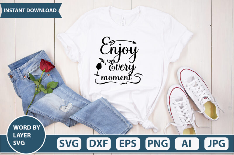 Enjoy Every Moment SVG Vector for t-shirt
