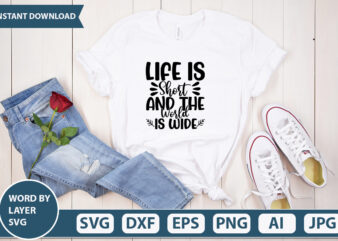 Life Is Short And The World Is Wide SVG Vector for t-shirt