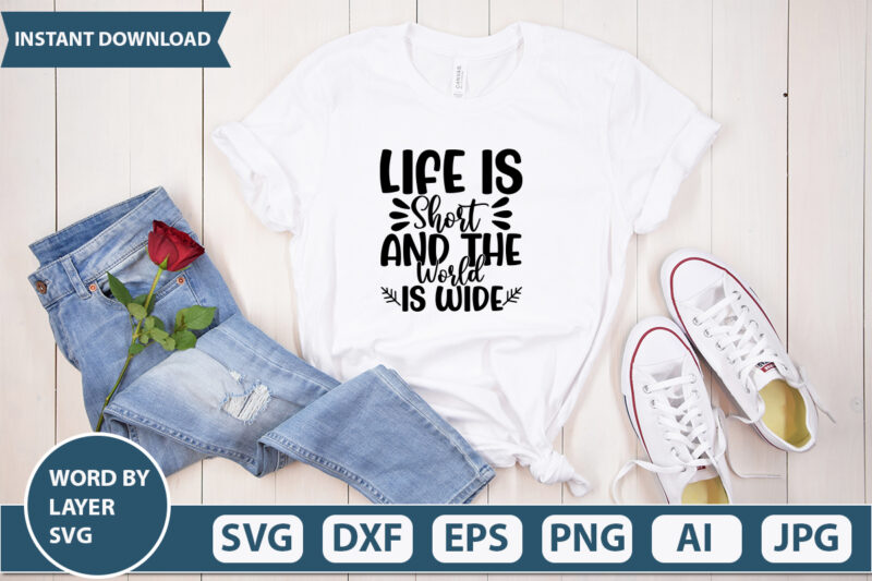 Life Is Short And The World Is Wide SVG Vector for t-shirt