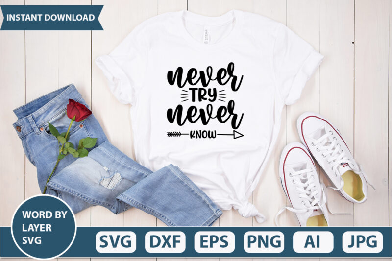 Never Try Never Know SVG Vector for t-shirt