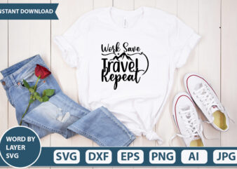 Work Save Travel Repeat SVG Vector for t-shirt
