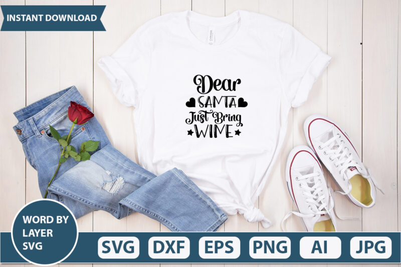 Dear Santa Just Bring Wine svg SVG Vector for t-shirt