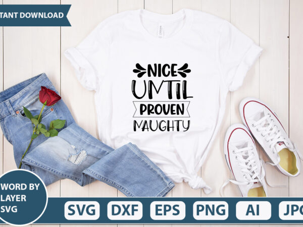 Nice until proven naughty svg vector for t-shirt