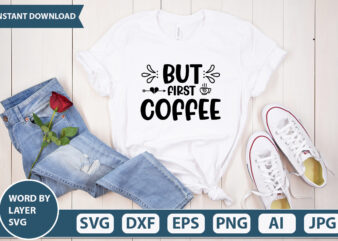 BUT FIRST COFFEE SVG Vector for t-shirt