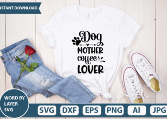 DOG MOTHER COFFEE LOVER SVG Vector for t-shirt