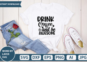 DRINK COFFEE AND BE AWESOME SVG Vector for t-shirt