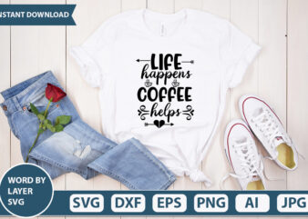 LIFE HAPPENS COFFEE HELPS SVG Vector for t-shirt