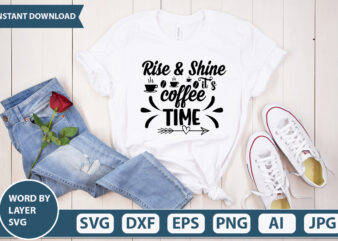 RISE & SHINE ITS COFFEE TIME SVG Vector for t-shirt