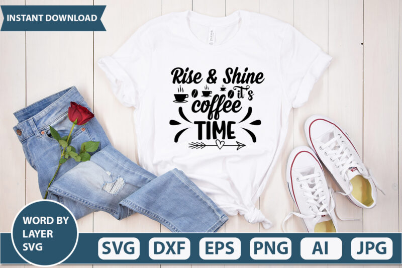 RISE & SHINE ITS COFFEE TIME SVG Vector for t-shirt