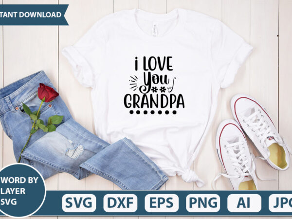 I love you grandpa svg vector for t-shirt