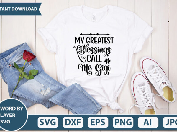 My greatest blessings call me gigi svg vector for t-shirt