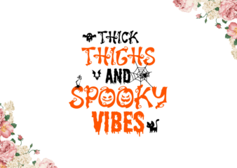 Halloween Decor, Thick Thighs And Spooky Vibes Diy Crafts Svg Files For Cricut, Silhouette Sublimation Files
