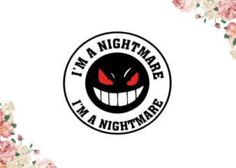 Halloween Night, Im A Nightmare Diy Crafts Svg Files For Cricut, Silhouette Sublimation Files graphic t shirt