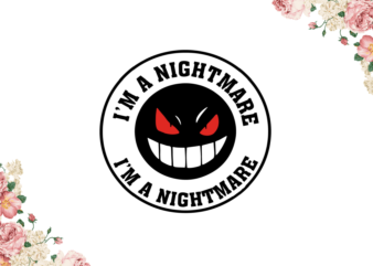 Halloween Night, Im A Nightmare Diy Crafts Svg Files For Cricut, Silhouette Sublimation Files