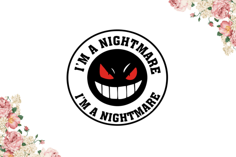 Halloween Night, Im A Nightmare Diy Crafts Svg Files For Cricut, Silhouette Sublimation Files