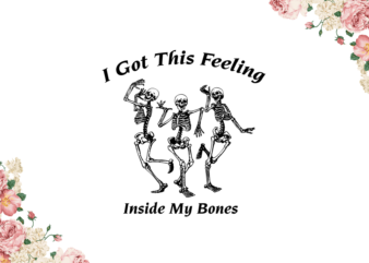 Halloween Night, I Got This Feeling Inside My Bones Diy Crafts Svg Files For Cricut, Silhouette Sublimation Files graphic t shirt