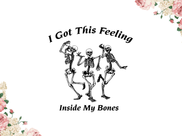 Halloween night, i got this feeling inside my bones diy crafts svg files for cricut, silhouette sublimation files graphic t shirt