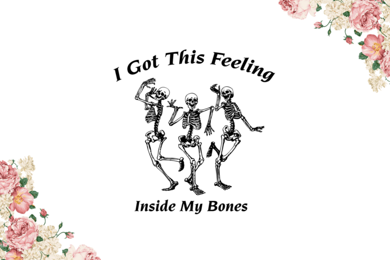 Halloween Night, I Got This Feeling Inside My Bones Diy Crafts Svg Files For Cricut, Silhouette Sublimation Files