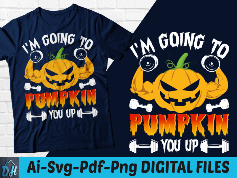 I'm going to pumpkin you up t-shirt design, I'm going to pumpkin you up  SVG, Halloween tshirt, Pumpkin Gym tshirt, Funny Gym tshirt, Pumpking Gym  sweatshirts & hoodies - Buy t-shirt designs