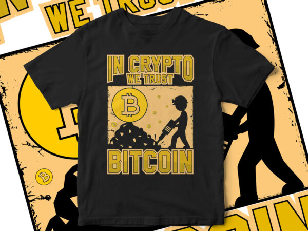 In crypto we trust, bitcoin, bitcoin vector, bitcoin graphic, bitcoin t-shirt, cryptocurrency, cryptocurrency t-shirt design, bitcoin mining, mining
