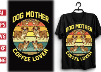 DOG MOTHER COFFEE LOVER t shirt vector illustration