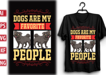 DOGS ARE MY FAVORITE PEOPLE t shirt vector illustration