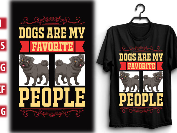 Dogs are my favorite people t shirt vector illustration