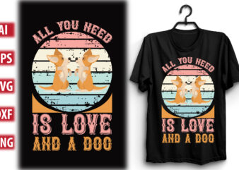 All you need is love and a dog t shirt vector