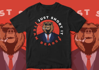 Just Short It, Team Bears, Crypto Trading, T-shirt design, Crypto, forex, trading, stocks, trader t-shirt design, Bear vector, Cool Trading t-shirt design