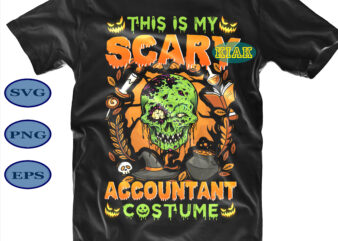 Halloween t shirt design, This Is My Scary Accountant Costume Svg, Scary Pumpkin Svg, Horror Pumpkin Svg, Halloween Party Svg, Scary Halloween Svg, Spooky Halloween Svg, Halloween Svg, Horror Halloween