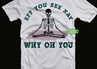 Eff you see kay why oh you Svg, Yoga Svg, Meditation of the skeleton Svg, Meditation of the skeleton vector, Funny halloween meditation of the skeleton, meditation svg, meditation, yoga