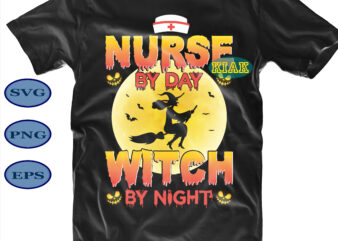 Halloween t shirt design, Nurse By Day Witch By Night Svg, Nurse Svg, Scary Pumpkin Svg, Horror Pumpkin Svg, Halloween Party Svg, Scary Halloween Svg, Spooky Halloween Svg, Halloween Svg,