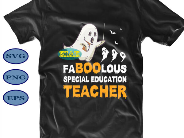 Halloween t shirt design, halloween bundle, faboolous special education teacher svg, halloween party svg, scary horror halloween svg, spooky horror svg, halloween svg, halloween horror svg, witch scary svg, witch