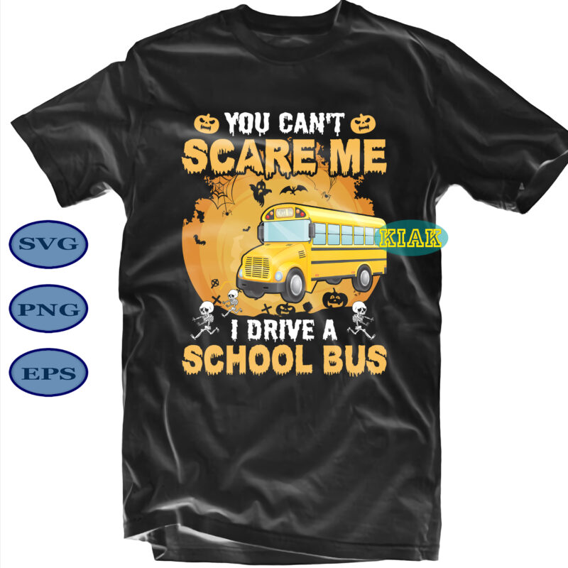 You Can't Scare Me School Bus Svg, You Can't Scare Me Svg, School Bus Svg, Halloween Party Svg, Scary Halloween Svg, Spooky Halloween Svg, Halloween Svg, Horror Halloween Svg, Witch