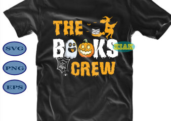 Halloween t shirt design, The books crew Svg, Halloween Party Svg, Scary Halloween Svg, Spooky Halloween Svg, Halloween Svg, Horror Halloween Svg, Witch scary Svg, Witch Svg, Pumpkin Svg, Trick