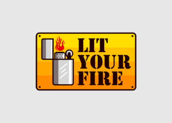 Lit Your Fire t shirt vector graphic
