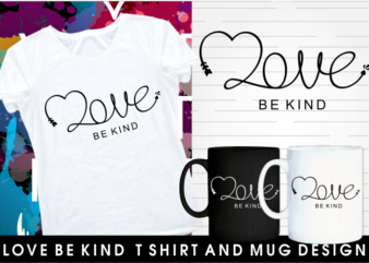 love be kind inspirational motivational quotes typography mug and t shirt design