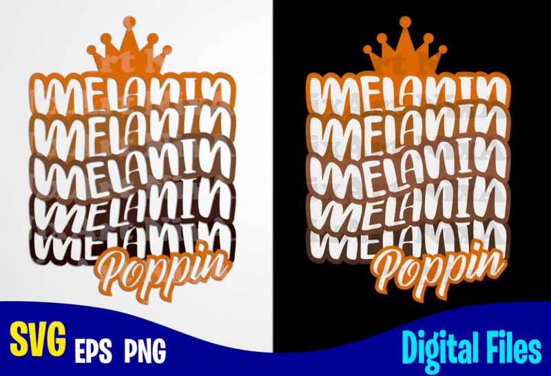 Melanin Poppin queen, Melanin svg, Melanin Poppin svg, Funny Melanin design svg eps, png files for cutting machines and print t shirt designs for sale t-shirt design png