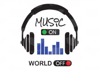 Music On, World Off t shirt designs for sale