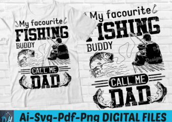 My facourite fishing buddy call me dad t-shirt design, My facourite fishing for dad SVG, Fishing t shirt, Dad fishing shirt, Dad gift tshirt,dad and son fishing partner svg, Funny