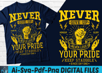 Never give up never lose your pride t-shirt design, Never give shirt, Lose your pride shirt, Keep Struggle Since tshirt sweatshirts & hoodies