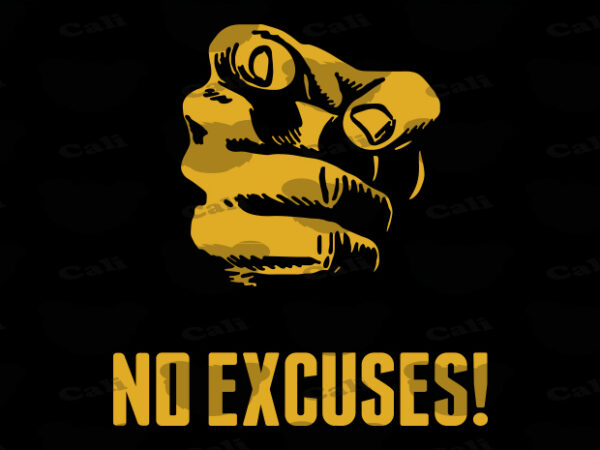 No excuses T shirt vector artwork
