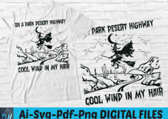 On a dark desert highway Halloween t-shirt design, On a dark desert highway Halloween SVG, On A Dark Desert Highway Witch Feel Cool Wind In My Hair tshirt, Funny Halloween