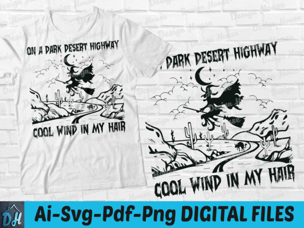 On a dark desert highway halloween t-shirt design, on a dark desert highway halloween svg, on a dark desert highway witch feel cool wind in my hair tshirt, funny halloween