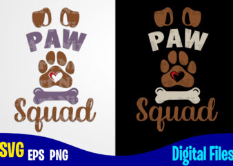 Paw Squad, Dog svg, Funny Dog design svg eps, png files for cutting machines and print t shirt designs for sale t-shirt design png