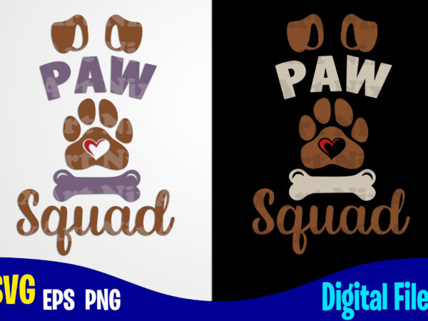 Paw squad, dog svg, funny dog design svg eps, png files for cutting machines and print t shirt designs for sale t-shirt design png